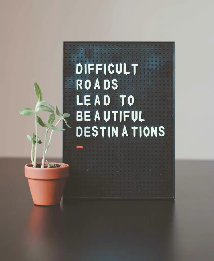Motivational quote; "Difficult roads lead to beautiful destinations"